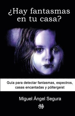 bokomslag ¿Hay fantasmas en tu casa?: Guía para detectar fantasmas, espectros, casas encantadas y póltergeist