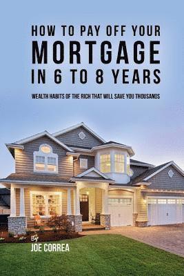 bokomslag How to pay off your mortgage in 6 to 8 years