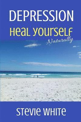 Stevie White - Depression: Heal Yourself Naturally, Häftad