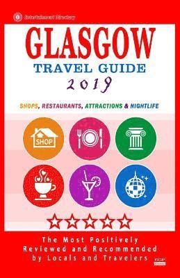 Glasgow Travel Guide 2019: Shops, Restaurants, Attractions and Nightlife in Glasgow, Scotland (City Travel Guide 2019) 1