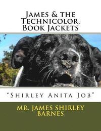 bokomslag James & the Technicolor, Book Jackets: James 'Shirley Anita Job' Barnes