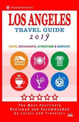 Los Angeles Travel Guide 2019: Shops, Restaurants, Arts, Entertainment and Nightlife in Los Angeles, California (City Travel Guide 2019) 1