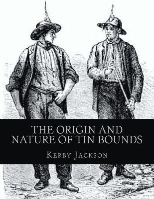 Kerby Jackson - The Origin and Nature of Tin Bounds: or; Mining Rights of the Cornish Tin Miners, Häftad