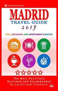 bokomslag Madrid Travel Guide 2019: Shops, Restaurants, Arts, Entertainment and Nightlife in Madrid, Spain (City Travel Guide 2019)