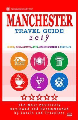 Manchester Travel Guide 2019: Shops, Restaurants, Arts, Entertainment and Nightlife in Manchester, England (City Travel Guide 2019) 1