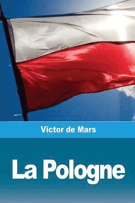 bokomslag La Pologne: Ses anciennes Provinces et ses véritables Limites