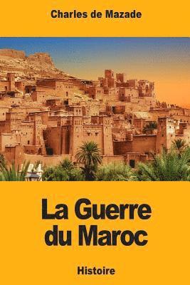 Charles de Mazade - La Guerre du Maroc: Épisode de l'histoire contemporaine de l'Espagne, Häftad