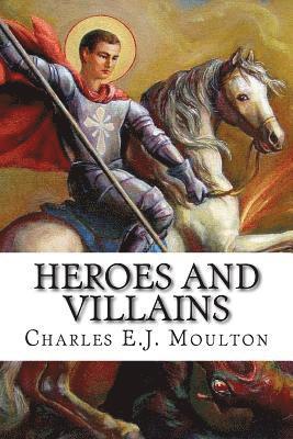 Herbert Eyre Moulton, Gun Kronzell Moulton - Heroes and Villains: What makes them tick?, Häftad