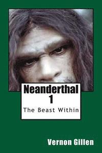 bokomslag Neanderthal 1: The Beast Within