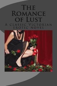 bokomslag The Romance of Lust: A classic Victorian erotic novel