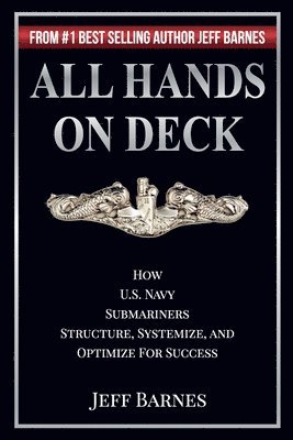 All Hands On Deck: How U.S. Navy Submariners Structure, Systemize, and Optimize for Success 1