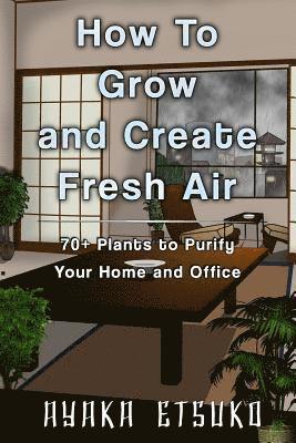 How To Grow and Create Fresh Air 1