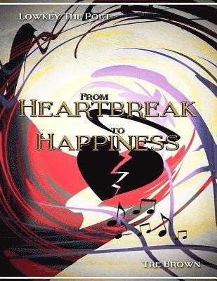 bokomslag From Heartbreak To Happiness: A Collaborative Book Of Poetry