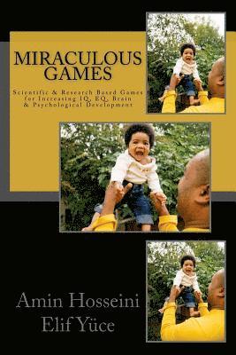 Elif Yuce, Amin Hosseini - Miraculous Games: Scientific & Research Based Games for Increasing IQ, EQ, Brain & Psychological Development, Häftad