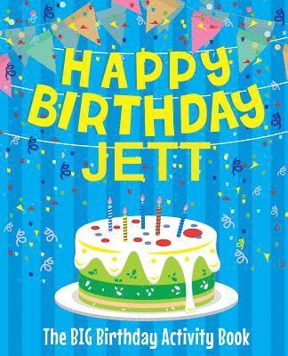 Happy Birthday Jett - The Big Birthday Activity Book: Personalized Children's Activity Book 1