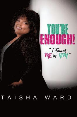 You're Enough: I Found Me In Him 1