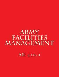 bokomslag Army Facilities Management: AR 420-1