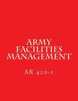 Army Facilities Management: AR 420-1 1