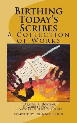 Birthing Today's Scribes: A Collection of Works 1