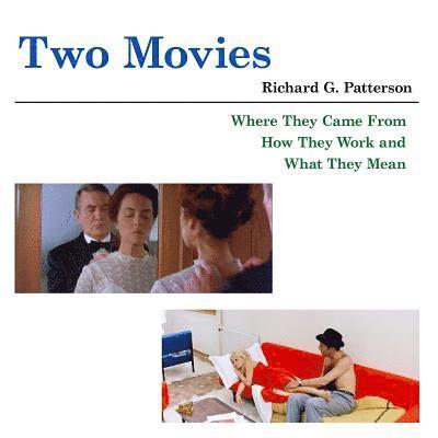 Two Movies: Where They Came From, How They Work and What They Mean 1