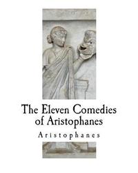 bokomslag The Eleven Comedies of Aristophanes