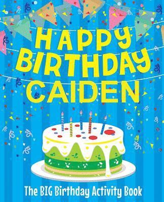 bokomslag Happy Birthday Caiden - The Big Birthday Activity Book: Personalized Children's Activity Book