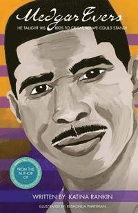 bokomslag Medgar Evers: He Taught His Kids To Crawl So We Could Stand