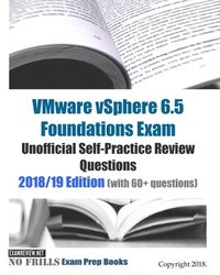 bokomslag VMware vSphere 6.5 Foundations Exam Unofficial Self-Practice Review Questions 2018/19 Edition (with 60+ questions)