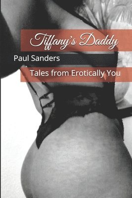 bokomslag Tiffany's Daddy: Tales from Erotically You