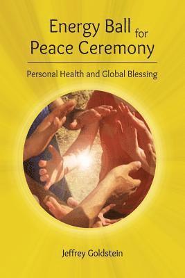 Energy Ball for Peace Ceremony: Personal Health and Global Blessing 1