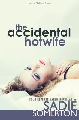 bokomslag The Accidental Hotwife: Four Reverse Harem Novellas