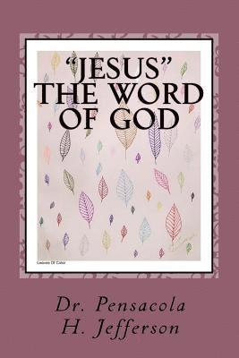 Pensacola Helene Jefferson - Jesus: The Word of God: Revelation 19:13, Häftad