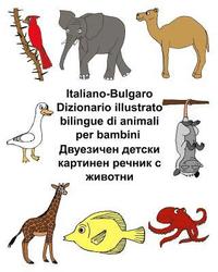 bokomslag Italiano-Bulgaro Dizionario illustrato bilingue di animali per bambini