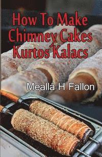 bokomslag How To Make Chimney Cakes