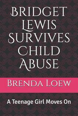 bokomslag Bridget Lewis Survives Child Abuse: A Teenage Girl Moves On