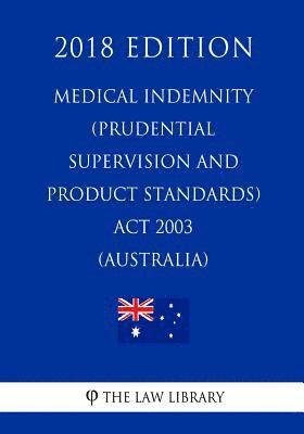 bokomslag Medical Indemnity (Prudential Supervision and Product Standards) Act 2003 (Australia) (2018 Edition)