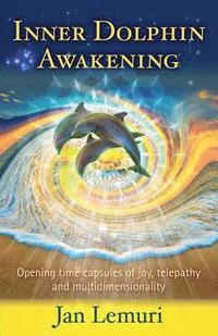 bokomslag Inner Dolphin Awakening: Opening Time Capsules of Joy, Telepathy and Multidimensionality