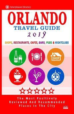 bokomslag Orlando Travel Guide 2019: Shops, Restaurants, Cafés, Bars, Pubs and Nightclubs in Orlando, Florida (City Travel Guide 2019).