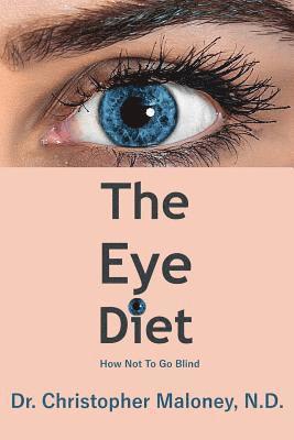 The Eye Diet: How Not To Go Blind 1