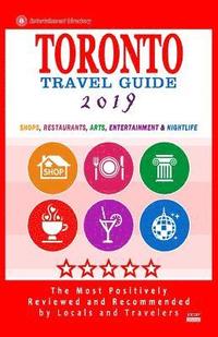 bokomslag Toronto Travel Guide 2019: Shops, Restaurants, Arts, Entertainment and Nightlife in Toronto, Canada (City Travel Guide 2019).