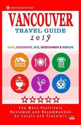 Vancouver Travel Guide 2019: Shops, Restaurants, Arts, Entertainment and Nightlife in Vancouver, Canada (City Travel Guide 2019). 1