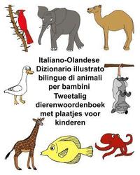 bokomslag Italiano-Olandese Dizionario illustrato bilingue di animali per bambini Tweetalig dierenwoordenboek met plaatjes voor kinderen
