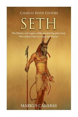 Seth: The History and Legacy of the Ancient Egyptian God Who Killed Osiris to Usurp the Throne 1