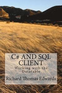bokomslag C# And SQL Client: Working with the Datatable