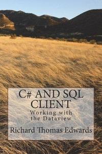 bokomslag C# And SQL CLient: Working with the Dataview