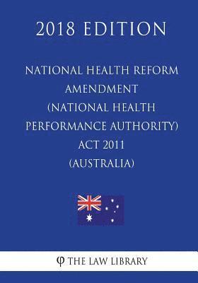 The Law Library - National Health Reform Amendment (National Health Performance Authority) Act 2011 (Australia) (2018 Edition), Häftad