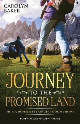 Journey To The Promised Land: How A Homeless Stranger Took Me Home 1