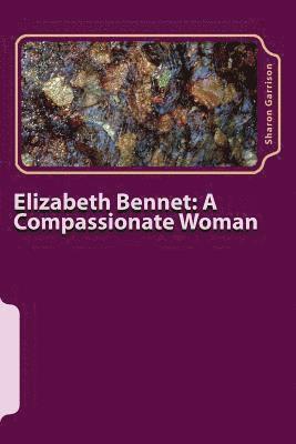 bokomslag Elizabeth Bennet: A Compassionate Woman