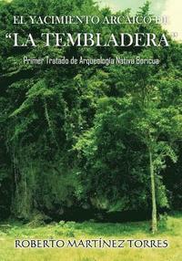 bokomslag El Yacimiento Arcaico de La Tembladera: Primer tratado de arqueología nativa boricua