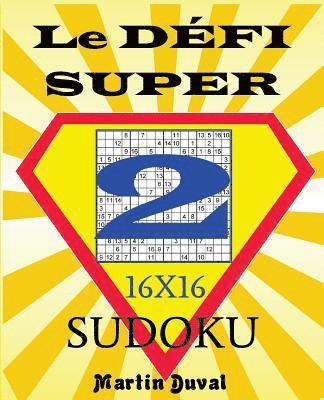 Martin Duval - Le Defi Super Sudoku 2 16X16, Häftad